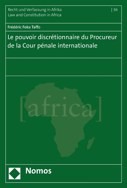 Le pouvoir discrétionnaire du Procureur de la Cour pénale internationale - Frédéric Foka Taffo