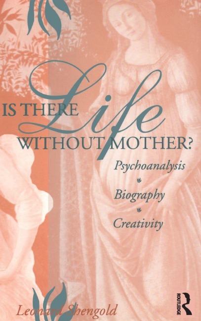 Is There Life Without Mother? - Leonard Shengold