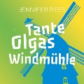 Tante Olgas Windmühle - Jennifer Rees