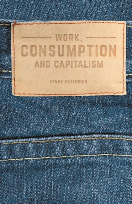 Work, Consumption and Capitalism - Lynne Pettinger