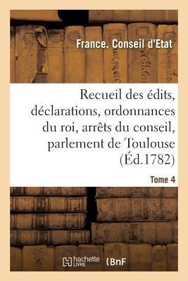 Recueil Des Édits, Déclarations Et Ordonnances Du Roi, Arrêts Du Conseil - Conseil d'Etat