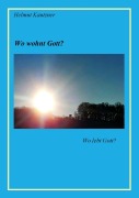 Cover-Bild zum Titel 'Wo wohnt Gott' von 'Helmut Kautzner'