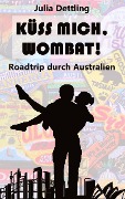 Cover-Bild zum Titel 'Küss mich, Wombat!' von 'Julia Dettling'