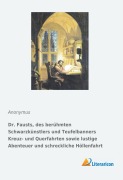 Cover-Bild zum Titel 'Dr. Fausts, des berühmten Schwarzkünstlers und Teufelbanners Kreuz- und Querfahrten sowie lustige Abenteuer und schreckliche Höllenfahrt' von 'Anonymus'