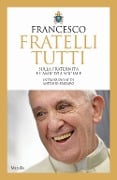 Fratelli tutti. Sulla fraternità e l'amicizia sociale - Francesco (Jorge Mario Bergoglio)