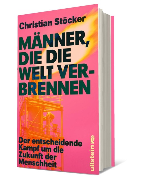 Männer, die die Welt verbrennen - Christian Stöcker