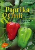Paprika und Chili erfolgreich anbauen - Eva Schumann