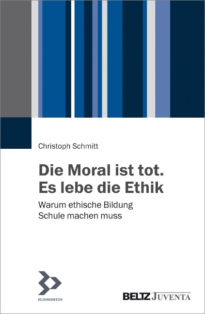 Die Moral ist tot. Es lebe die Ethik - Christoph Schmitt