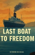 Cover-Bild zum Titel 'Last Boat to Freedom' von 'Sudhir Suchak'