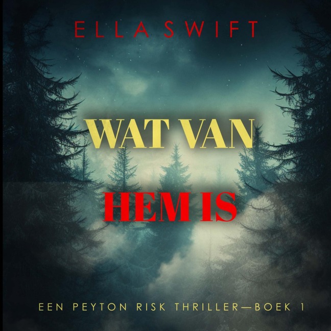 Wat Van Hem Is (Een Peyton Risk Thriller¿Boek 1) - Ella Swift