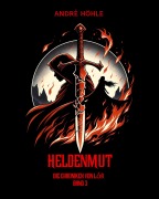 Cover-Bild zum Titel 'Heldenmut' von 'André Höhle'