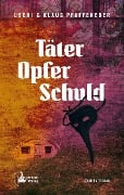 Täter - Opfer - Schuld - Uschi Pfaffeneder, Klaus Pfaffeneder