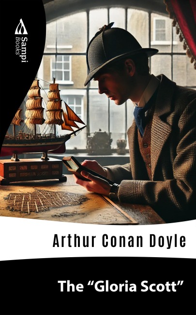 The "Gloria Scott" - Arthur Conan Doyle