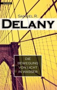 Cover-Bild zum Titel 'Die Bewegung von Licht in Wasser' von 'Samuel R. Delany'