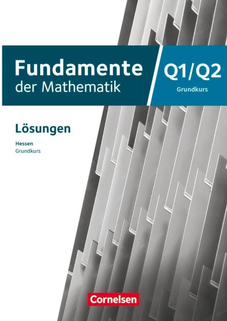 Fundamente der Mathematik 12. Schuljahr/Q1-Q2 - Grundkurs - Hessen ab 2025 - Lösungen zum Schulbuch - 