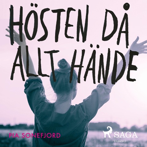 Hösten då allt hände - Pia Sonefjord
