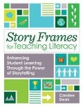 Story Frames for Teaching Literacy - Carolee Dean