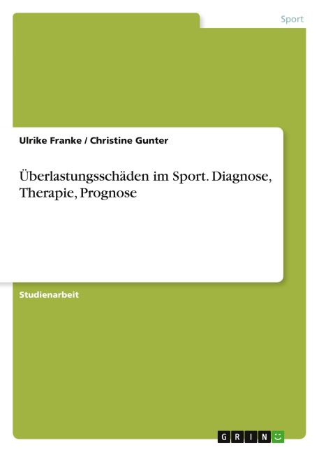 Überlastungsschäden im Sport. Diagnose, Therapie, Prognose - Ulrike Franke, Christine Gunter