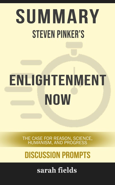 Summary: Steven Pinker's Enlightenment Now - Sarah Fields