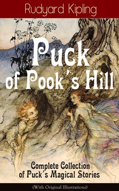 Puck of Pook's Hill - Complete Collection of Puck's Magical Stories (with Original Illustrations) - Rudyard Kipling