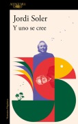 Cover-Bild zum Titel 'Y Uno Se Cree/ And I Believed It' von 'Jordi Soler'