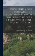 Cover-Bild zum Titel 'Documents Sur La Négociation Du Concordat Et Sur Les Autres Rapports De La France Avec Le Saint-Siège En 1800 Et 1801; Volume 5' von 'Alfred Boulay De La Meurthe'