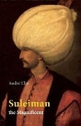 Suleiman the Magnificent - Andre Clot