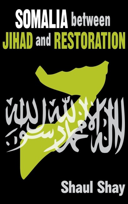 Somalia Between Jihad and Restoration - Shaul Shay