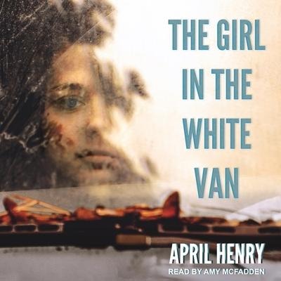 The Girl in the White Van Lib/E - April Henry