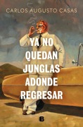 Cover-Bild zum Titel 'YA No Quedan Junglas Adonde Regresar / There Are No Jungles Left to Return to' von 'Carlos Augusto Casas'