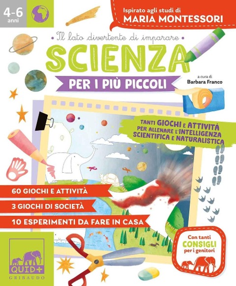 Scienza per i più piccoli. Tanti giochi e attività per allenare l'intelligenza scientifica e naturalistica. Ispirato agli studi di Maria Montessori - 