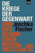 Cover-Bild zum Titel 'Die Kriege der Gegenwart und der Beginn einer neuen Weltordnung' von 'Joschka Fischer'
