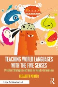 Cover-Bild zum Titel 'Teaching World Languages with the Five Senses' von 'Elizabeth Porter'