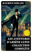 Cover-Bild zum Titel 'Les Aventures d'Arsène Lupin - Collection Complète' von 'Maurice Leblanc'