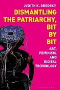 Cover-Bild zum Titel 'Dismantling the Patriarchy, Bit by Bit' von 'Judith K. Brodsky'