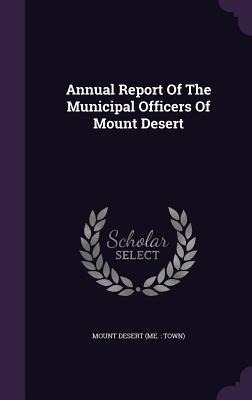 Annual Report Of The Municipal Officers Of Mount Desert - 