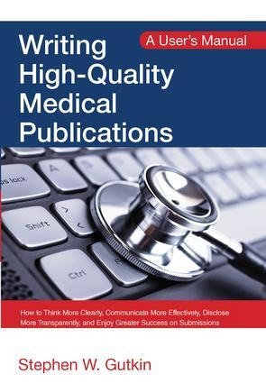 Writing High-Quality Medical Publications - Stephen Gutkin