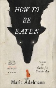 Cover-Bild zum Titel 'How to Be Eaten' von 'Maria Adelmann'