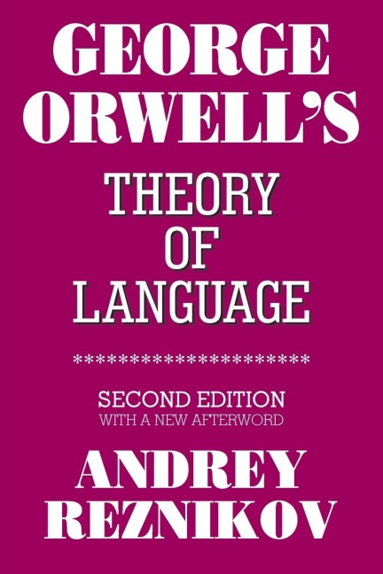 George Orwell's Theory of Language - Andrey Reznikov