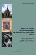 Cover-Bild zum Titel 'Agnes von Böhmen und die Klosteranlage der Klarissen und Franziskaner in Prag' von 'Christian F Felskau'