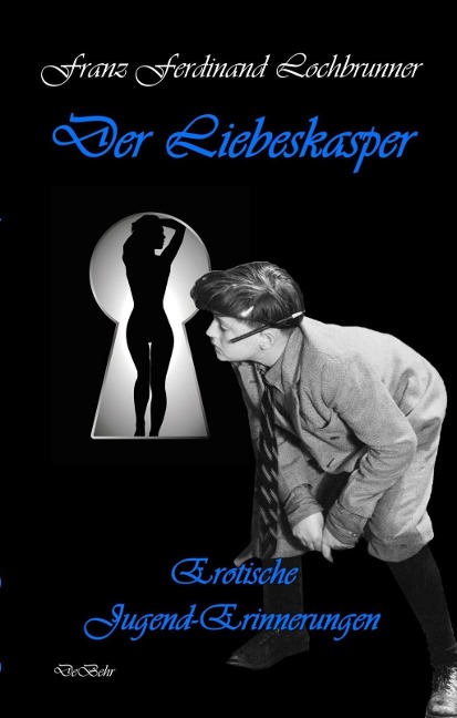 Der Liebeskasper - Erotische Jugenderinnerungen - Franz Ferdinand Lochbrunner