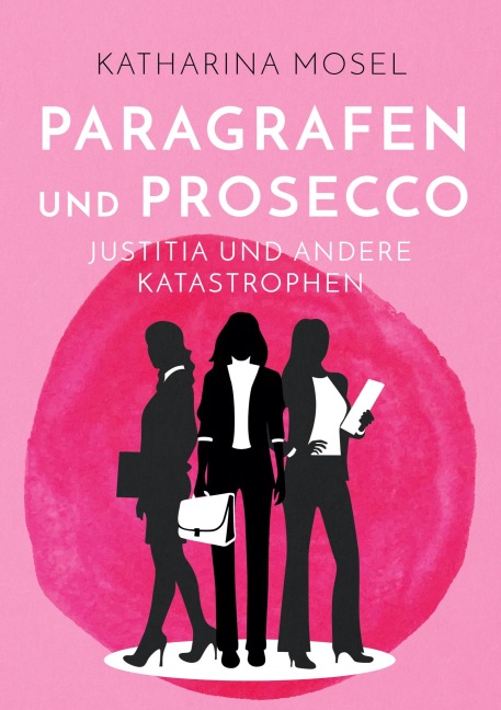 Paragrafen und Prosecco - Katharina Mosel
