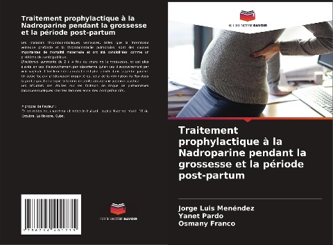 Traitement prophylactique à la Nadroparine pendant la grossesse et la période post-partum - Jorge Luis Menéndez, Yanet Pardo, Osmany Franco