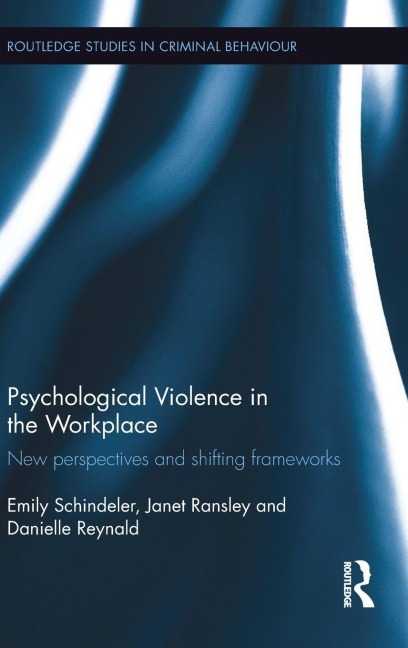 Psychological Violence in the Workplace - Emily Schindeler, Janet Ransley, Danielle Reynald