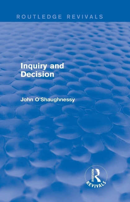 Inquiry and Decision (Routledge Revivals) - John O'Shaughnessy