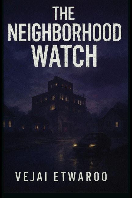 The Neighborhood Watch - Vejai Etwaroo