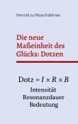 Cover-Bild zum Titel 'Die neue Maßeinheit des Glücks: Dotzen' von 'Herold Zu Moschdehner'