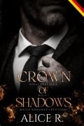 Cover-Bild zum Titel 'Crown of Shadows: Mafia Romanze (Deutsch)' von 'Alice R. Deutsch'