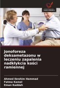 Cover-Bild zum Titel 'Jonoforeza deksametazonu w leczeniu zapalenia nadk¿ykcia ko¿ci ramiennej' von 'Ahmed Ibrahim Hammad, Fatma Kamel, Eman Kaddah'