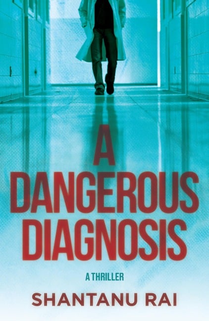 A Dangerous Diagnosis - Shantanu Rai